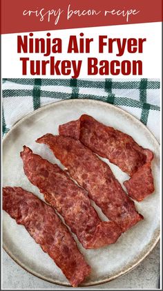 there is a plate with bacon on it and the title reads, crispy bacon recipe ninja air fryer turkey bacon