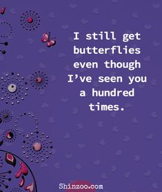 a purple background with hearts and butterflies on it, says i still get butterflies even though i've seen you a hundred times