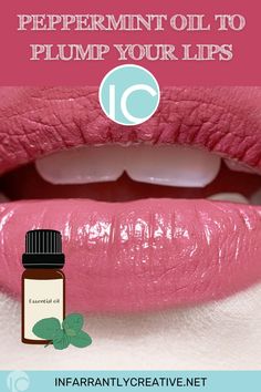 Can I Use Peppermint Oil to Plump my Lips - Infarrantly Creative