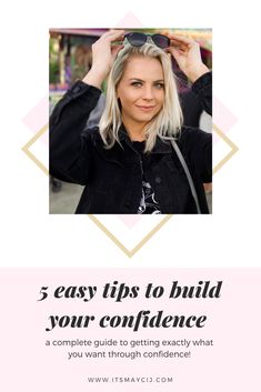 a woman wearing sunglasses with the words 3 easy tips to build your confidence