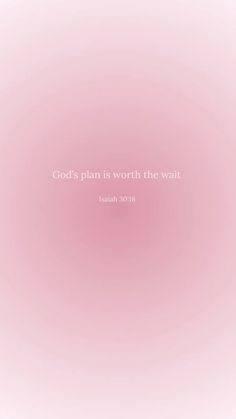 a pink background with the words god's plan is worth the wait