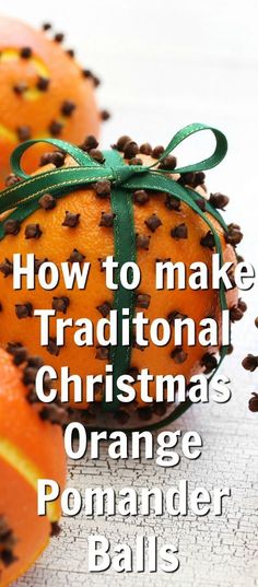 how to make traditional christmas orange pomander balls with text overlay reading how to make traditional christmas orange pomander balls