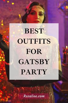 the words best outfits for gatsby party are in front of an image of a woman