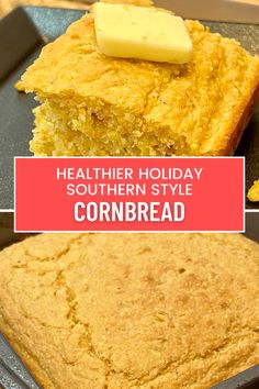 cornbread with butter on top and the words healthier holiday southern style cornbread