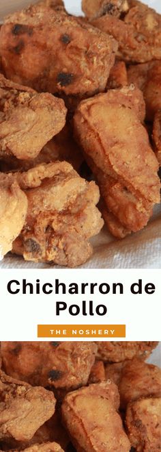 fried chicken pieces are stacked on top of each other with the words, chicharon de pollo