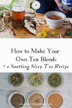 how to make your own tea blends and soothing sleep tea recipe