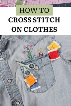 A chambray shirt with a cross stitch of a person sitting next to a flower with text overlay that says: How To Cross Stitch On Clothes Cross Stitching On Clothes, Helpful Products