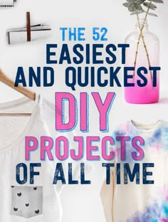 the 52 easyest and quickest diy projects of all time cover image with text overlay