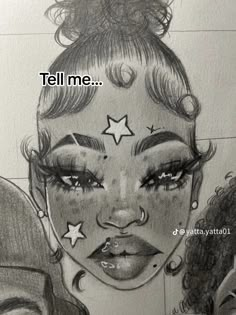 a drawing of a woman's face with stars on her forehead and the words tell me