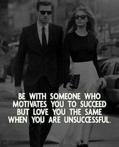 a man and woman walking down the street with a quote on it saying be with someone who motivates you to success but love you the same when you are unsuccessful