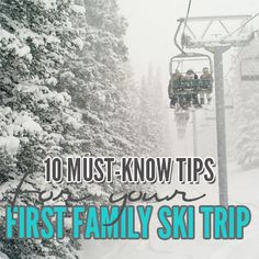 a ski lift with the words 10 must - know tips for your first family ski trip