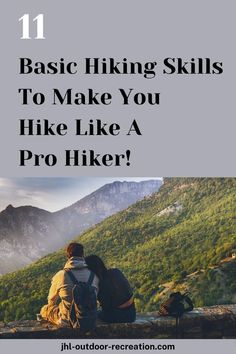 a person sitting on top of a mountain with the text 11 basic hiking skills to make you