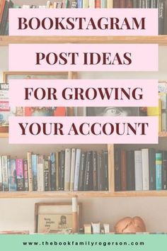 bookshelf full of books with text overlay that reads, best instagram post ideas for growing your account