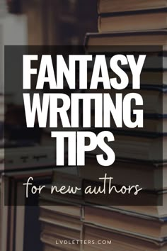 books stacked on top of each other with the words fantasy writing tips for new authors