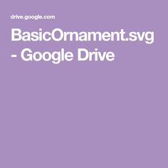 the words basic ornaments svg google drive are shown in white on a purple background