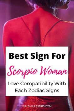 the back of a woman's body with text that reads best sign for scopio woman love compability with each zodiac signs