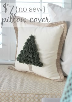 a pillow with a christmas tree on it and the words $ 7 no sew pillow cover