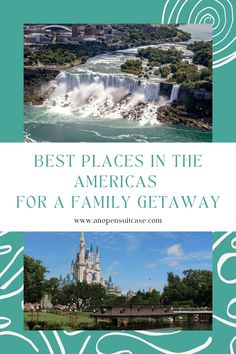 the best places in the americas for a family getaway with text overlay that reads, best places in the america for a family getaway