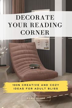 a living room with a brown chair and yellow accents on the floor, text reads decorate your reading corner 100 % creative and cozy ideas for adult bliss