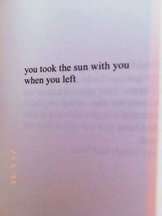 an open book with the words, you took the sun with you when you left