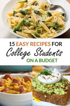 collage of college student meals with text overlay that reads 15 easy recipes for college students on a budget