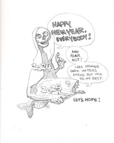 a drawing of a cartoon character saying happy new year's birthday and fear not