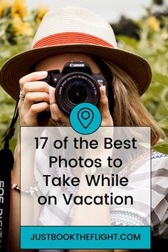 a woman taking a photo with her camera and text overlay reads 17 of the best photos to take while on vacation