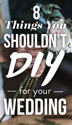 a person holding flowers with the words 8 things you shouldn't diy for your wedding