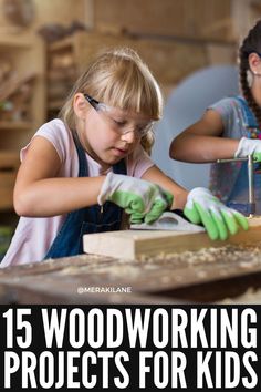 two girls working on woodworking projects with text overlay that reads 15 woodworking projects for kids