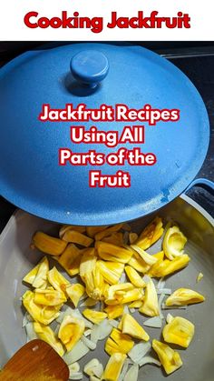 jackfruit recipe using all parts of the fruit in a skillet with text overlay