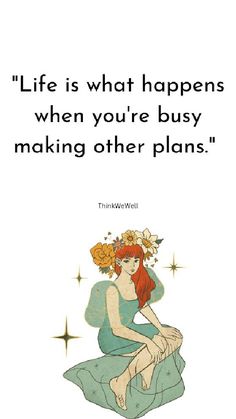 a woman sitting on top of a pillow with the words life is what happens when you're busy making other plans