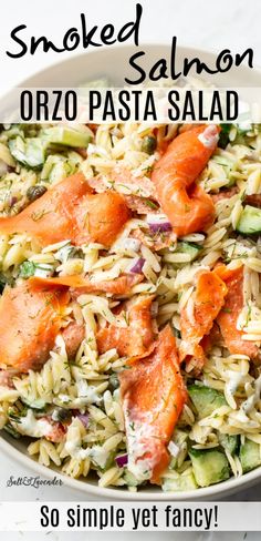 smoked salmon orzo pasta salad in a white bowl with text overlay that reads smoked salmon orzo pasta salad so simple yet fancy