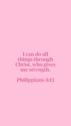 a pink background with the words i can do all things through christ, who gives me strength