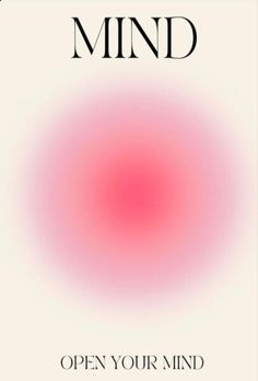 a poster with the words mind open your mind and an image of a pink circle