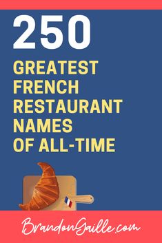 the cover of 250 greatest french restaurant names of all - time by brandon salee