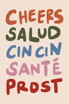 the words cheers salud cincin sante post are painted in different colors