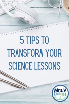 a notepad with the words 5 tips to transform your science lessons