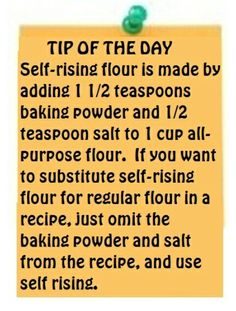 a sign that says tip of the day self - rising flour is made by adding 1 / 2 teaspoons