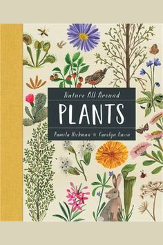 an illustrated book with flowers and plants on the cover, in black lettering that reads nature all around plants