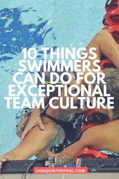 two people swimming in a pool with the words 10 things swimmers can do for exceptional team culture