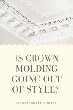 a white room with the words is crown molding going out of style? on it