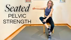 a woman sitting on a chair in front of a sign that says seated pelvic strength