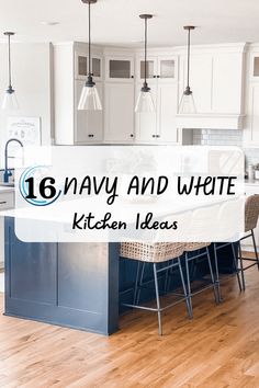 a kitchen with white cabinets and an island in the middle that says, 16 navy and white kitchen ideas