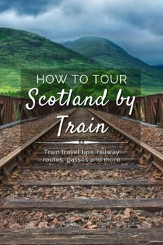 train tracks with the words how to tour scotland by train