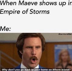 an image of a man making a funny face with the caption saying, when mae shows up in empire of storms me why