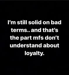 i'm still solid on bad terms and that's the part ms don't understand about royalty