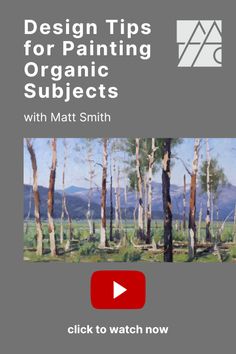 an image of trees with the words design tips for painting organic subjects, and click to watch now