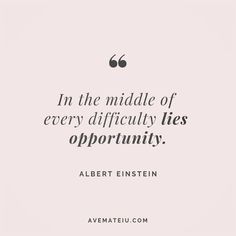 the quote in the middle of every difficulty lies opportunity albert innstenn on white paper