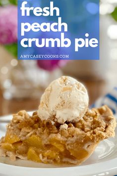 a slice of fresh peach crumb pie on a white plate with a scoop of ice cream