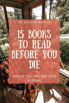 an open window with the words, 15 books to read before you die even if you are not into reading